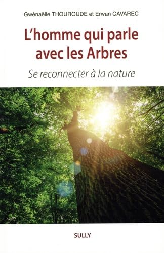 L'homme qui parle avec les Arbres: Se reconnecter à la nature book
