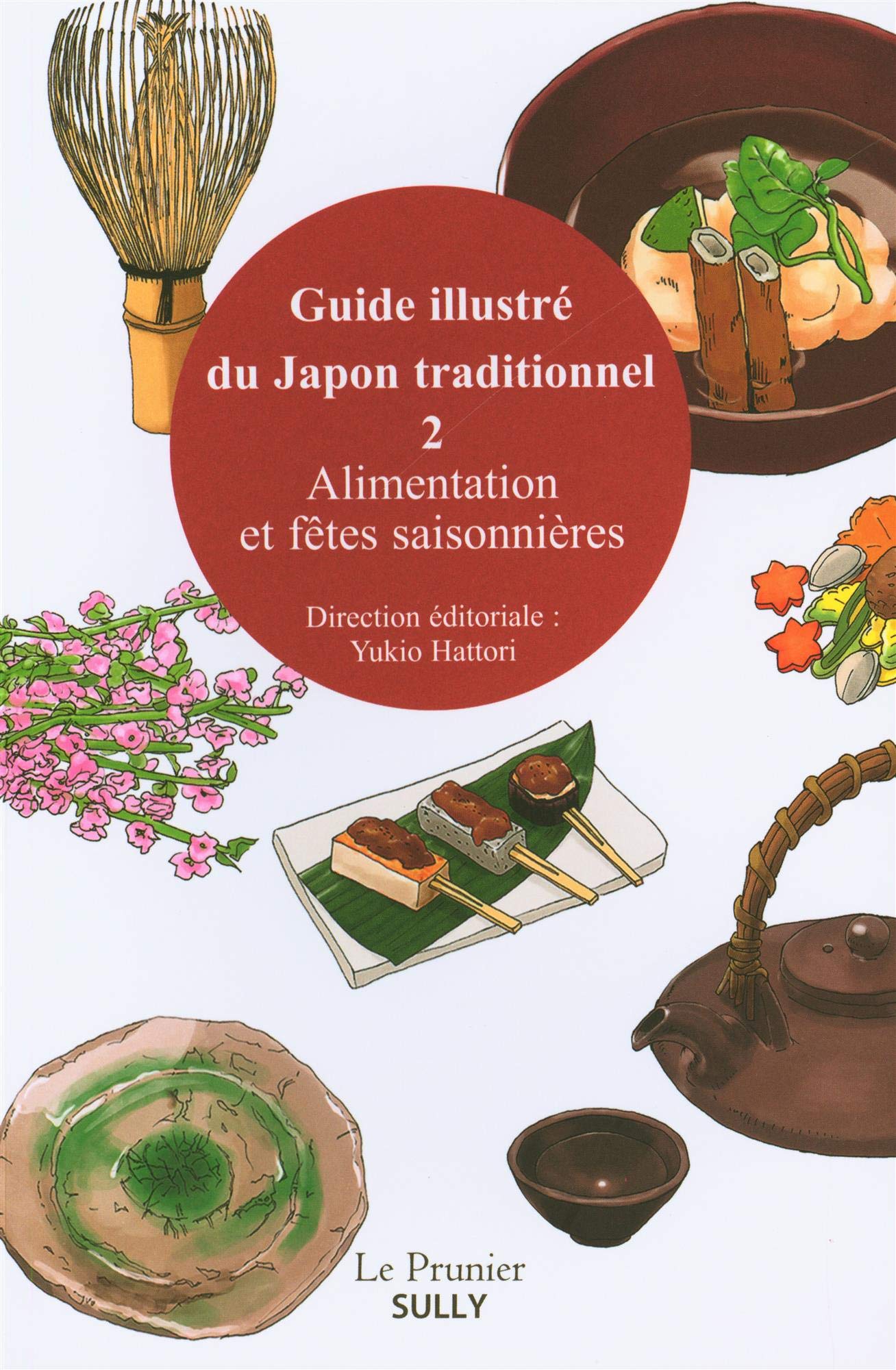 Guide illustré du Japon traditionnel: Volume 2, Alimentation et fêtes saisonnières book