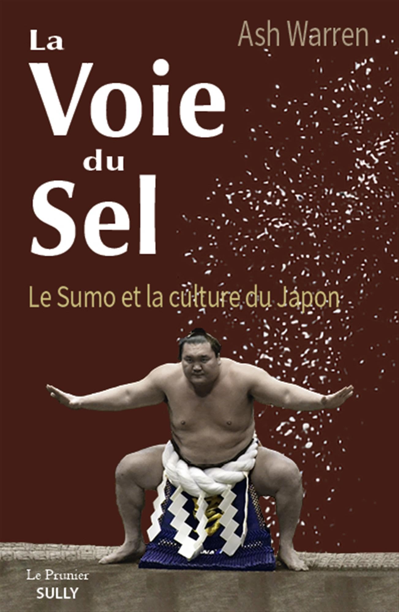 La Voie du Sel: Le Sumo et la Culture du Japon book