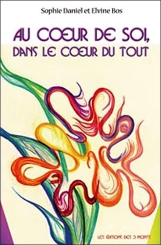 Au coeur de soi, dans le coeur du tout: Collectif du Coeur de l'Univers Books