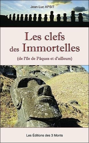 Les clefs des Immortelles: De l'île de Pâques et d'ailleurs Books