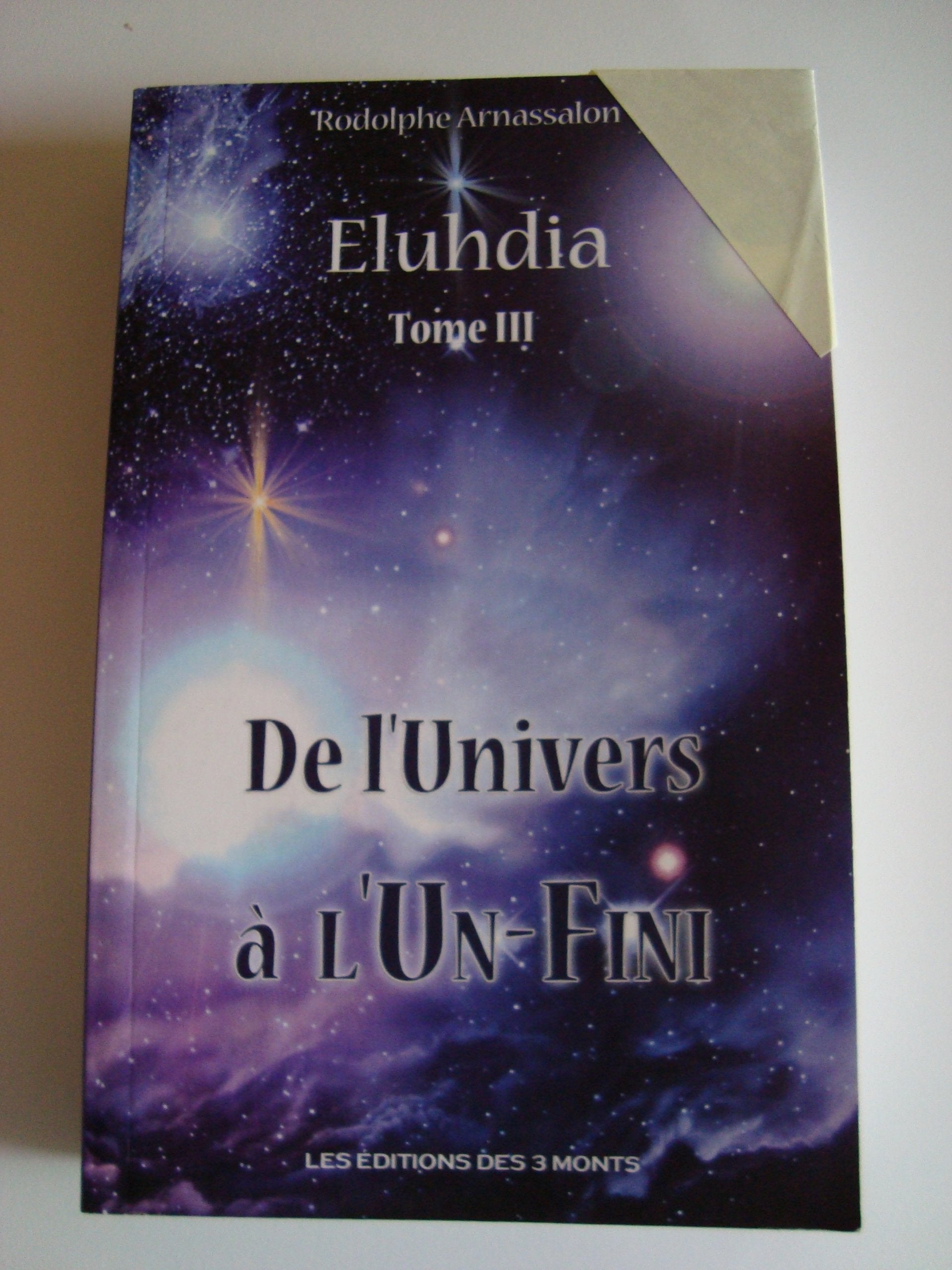 Eluhdia: Tome 3, De l'univers à l'Un-fini Books