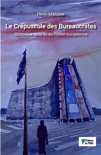 Le crépuscule des bureaucrates : chronique de la fin de l'Union européenne book