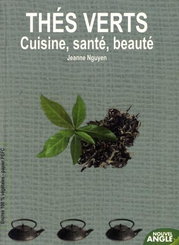 Thés verts: Cuisine, santé, beauté book