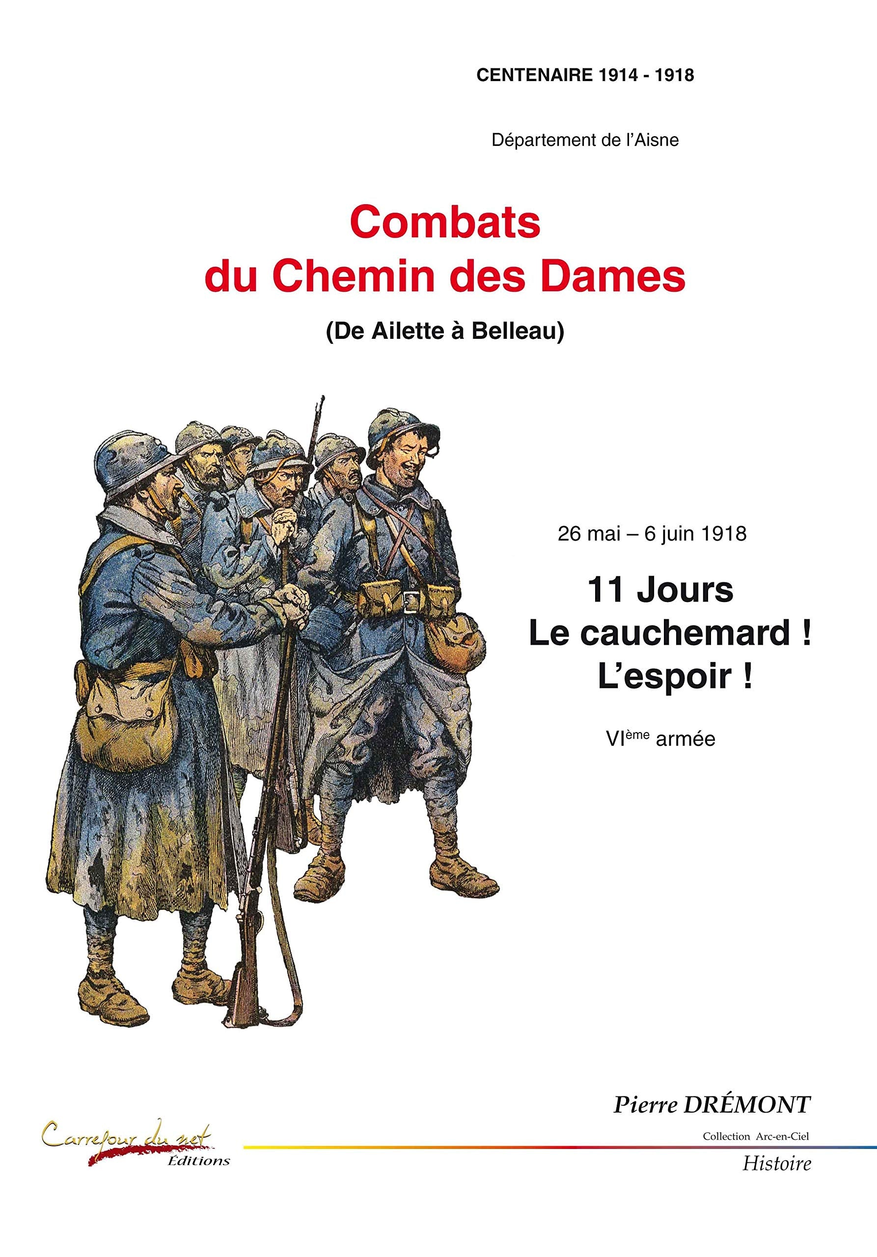 Combats du Chemin des Dames (de Ailette à Belleau): 26 mai - 6 juin 1918, 11 jours, le cauchemar ! L'espoir ! VIe armée book