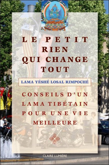 Le petit rien qui change tout : conseils d'un lama tibétain pour une vie meilleure Religion & Esotericism