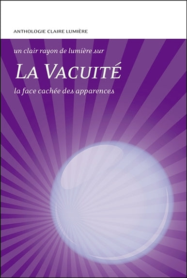 La vacuité : la face cachée des apparences : anthologie Claire Lumière Religion & Esotericism