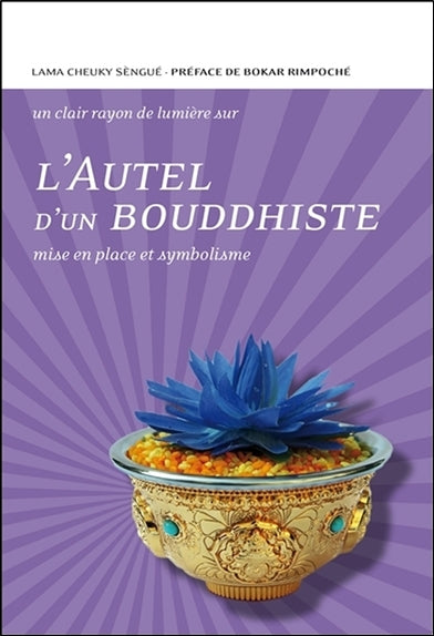L'autel d'un bouddhiste : mise en place et symbolisme Religion & Esotericism
