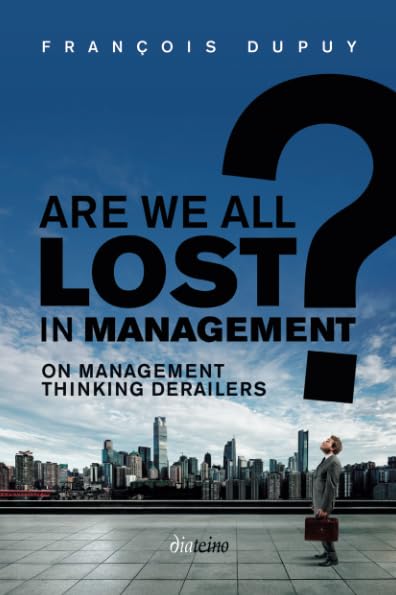 Are we all lost in management?: On Management Thinking Derailers Business, Finance & Career