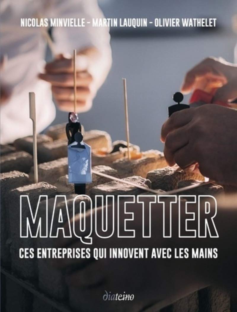 Maquetter - Ces entreprises qui innovent avec les mains book