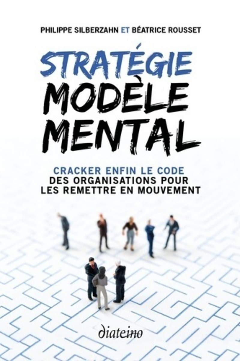Stratégie Modèle Mental : Cracker enfin le code des organisations pour les remettre en mouvement book