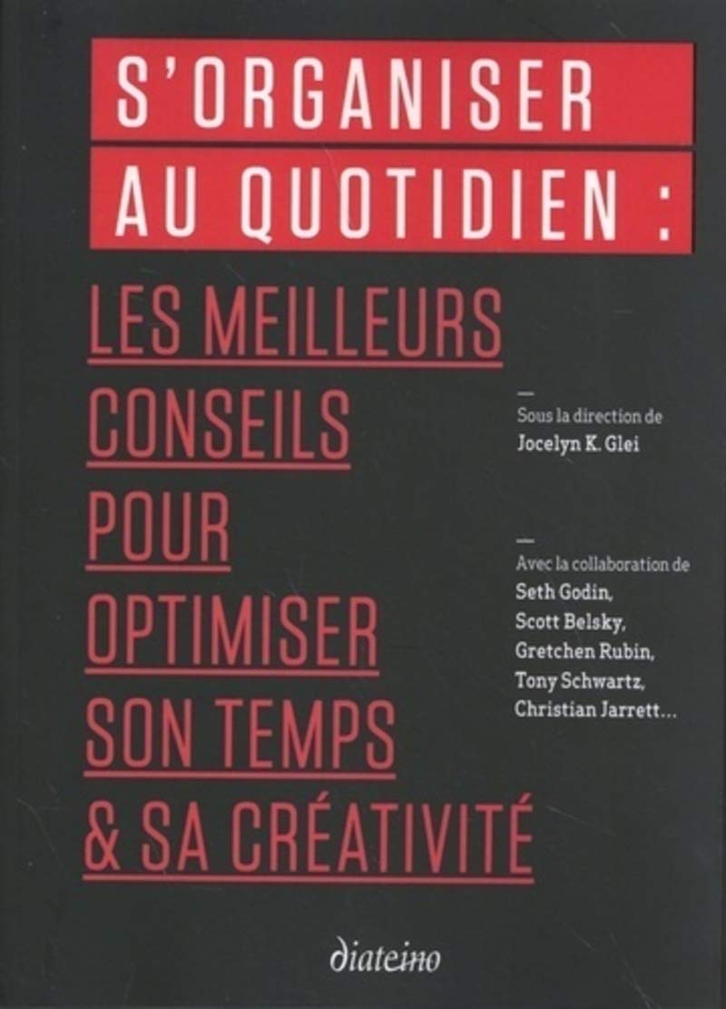 S'organiser au quotidien: Les meilleurs conseils pour optimiser son temps et sa créativité Business, Finance & Career