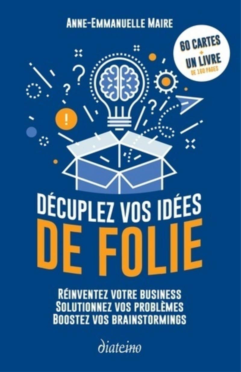 Décuplez vos idées de folie: Réinventez votre business, solutionnez vos problèmes, boostez vos brainstormings Business, Finance & Career