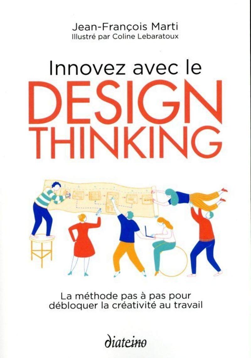 Innovez avec le design thinking: La méthode pas à pas pour débloquer la créativité au travail Business, Finance & Career