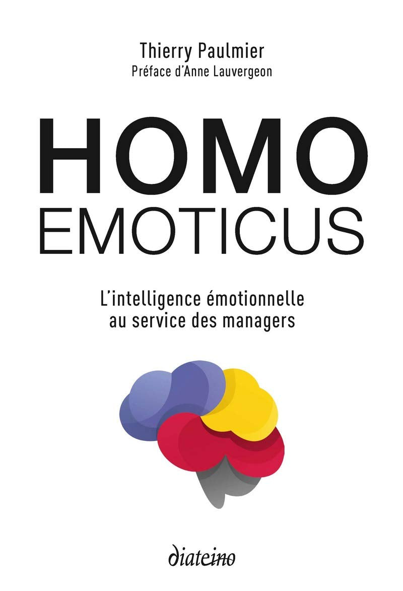 Homo emoticus - L'intelligence émotionnelle au service des managers Business, Finance & Career