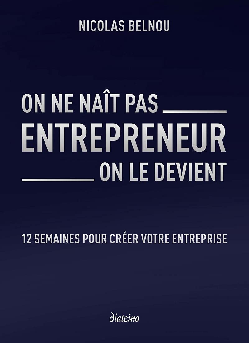 On ne naît pas entrepreneur, on le devient - 12 semaines pour créer votre entreprise book