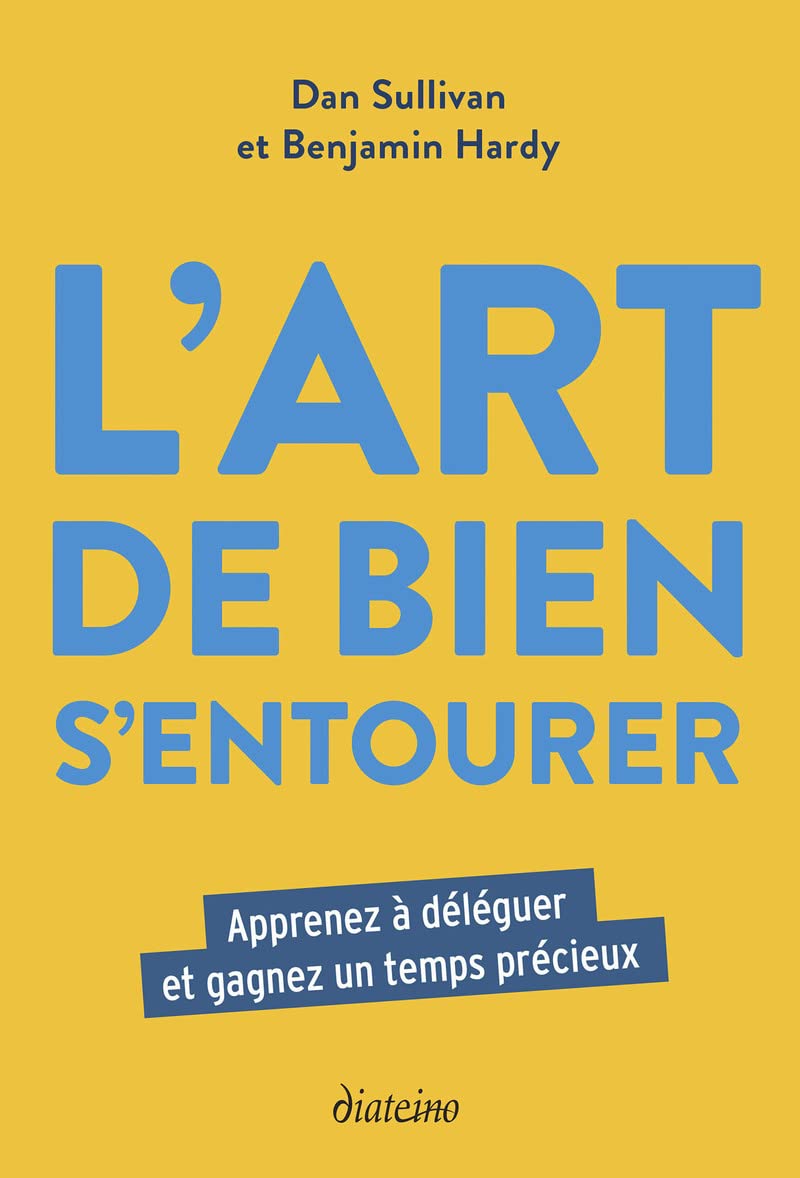 L'Art de bien s'entourer - Apprenez à déléguer et gagnez un temps précieux Business, Finance & Career
