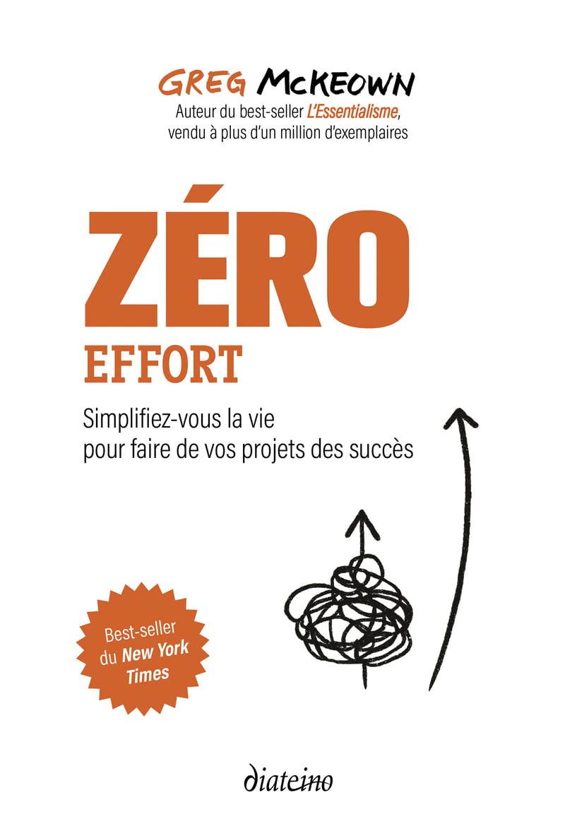 Zero effort - Simplifiez-vous la vie pour faire de vos projets des succès Business, Finance & Career