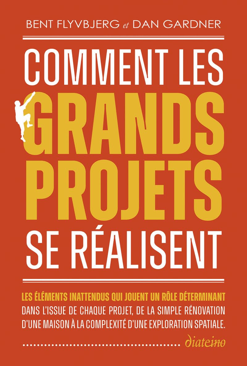 Comment les grands projets se réalisent: Les éléments inattendus qui jouent un rôle déterminant dans l'issue de chaque projet, de la simple rénovation ... à la complexité d'une exploration spatiale Business, Finance & Career