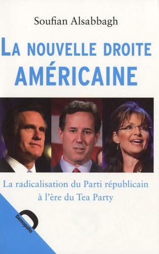 La nouvelle droite américaine: La radicalisation du Parti républicain à l'ère du Tea Party Books