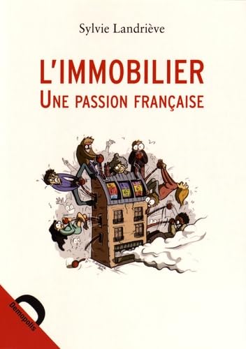 L'immobilier, une passion française: Retour sur dix ans de spéculation exceptionnelle book