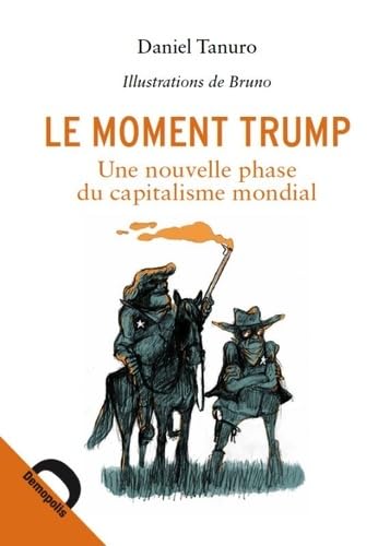 Le moment Trump: Une nouvelle phase du capitalisme mondial Books