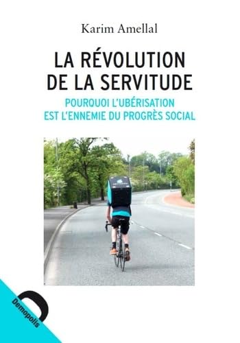 La Révolution de la servitude: Pourquoi l'ubérisation est l'ennemie du progrès social book