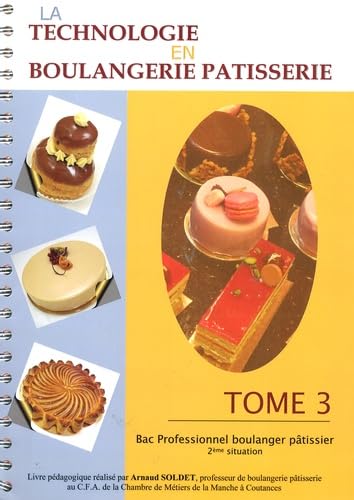 La technologie en Boulangerie Pâtisserie (Bac Pro) - Tome 3 Professional & Reference Books