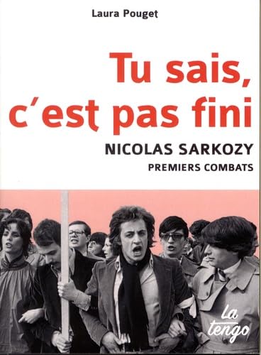 TU SAIS, C'EST PAS FINI: NICOLAS SARKOZY, PREMIERS COMBATS book