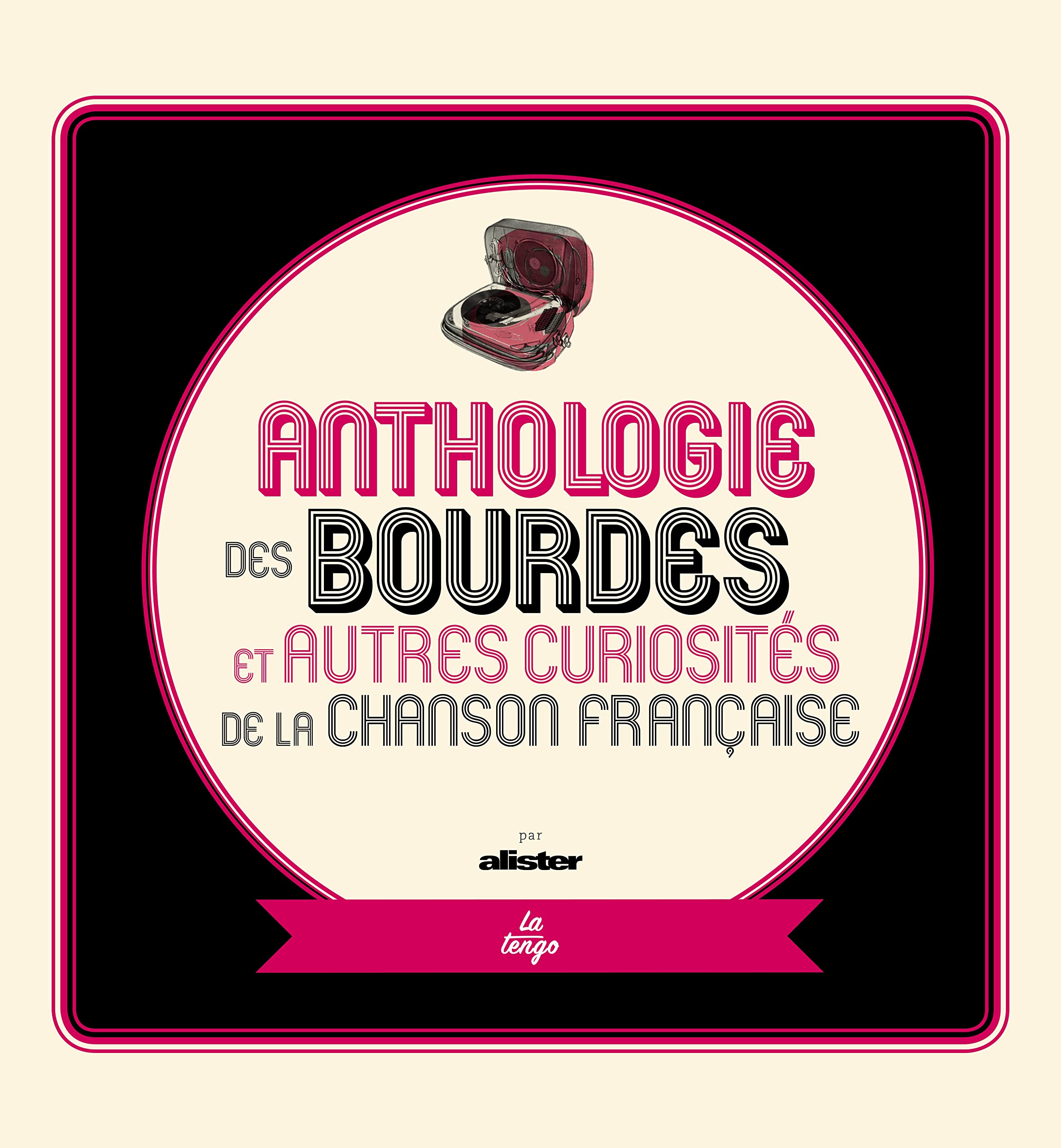 Anthologie des bourdes et autres curiosités de la chanson française: Editions augmentée Arts & Music