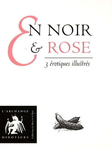 En Noir et Rose : La cuisine de tante Thyne enseignée aux jeunes filles ; Le Kama-sutra du saddhu Sablok ; L'or du vin Tome 1, La coupe d'Eros : Coffret en 3 volumes Eroticism