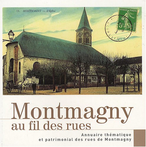 Montmagny au fil des rues: Annuaire thématique et patrimonial des rues de Montmagny book