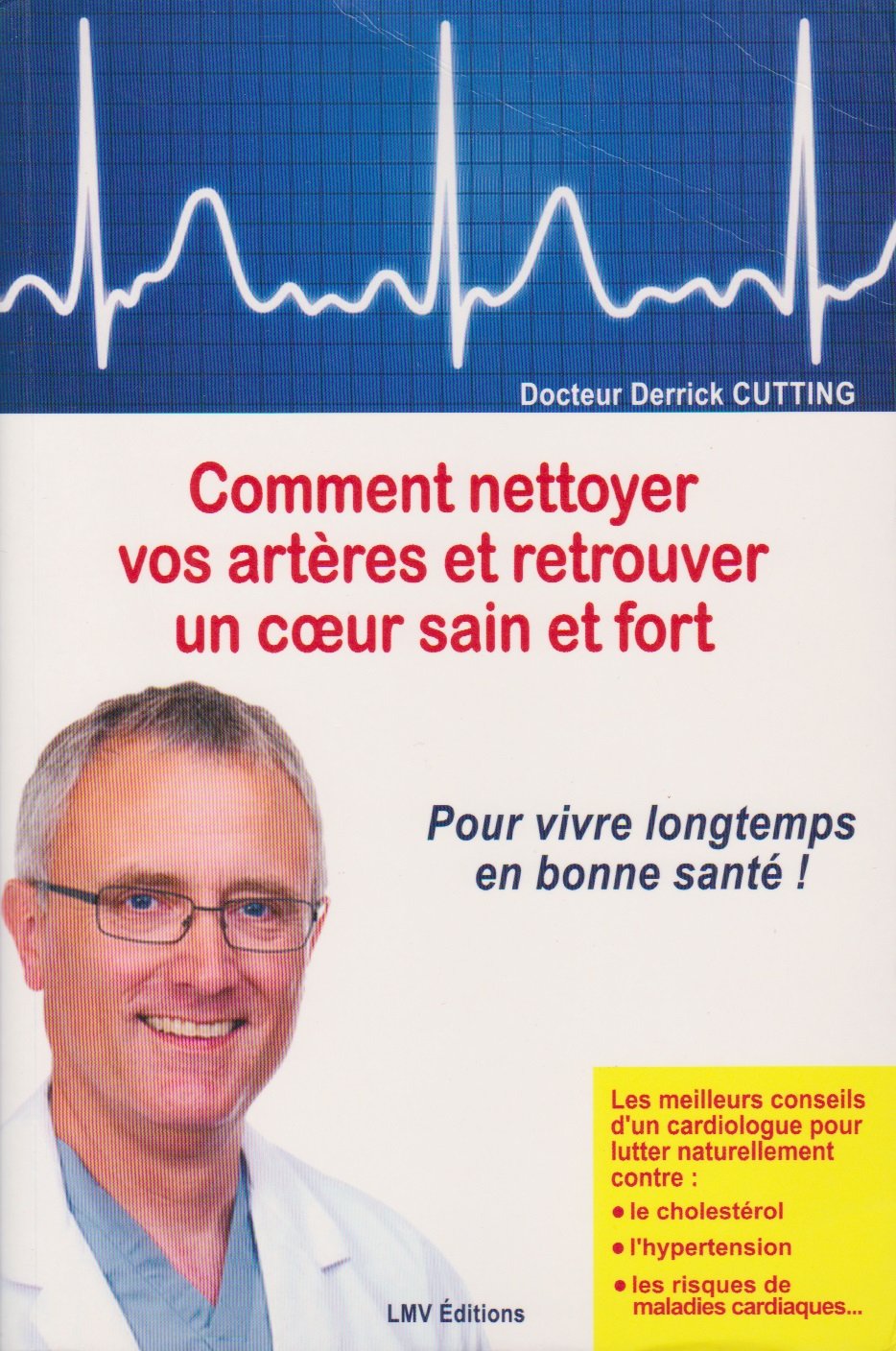 Comment nettoyer vos artères et retrouver un coeur sain et fort : Pour vivre longtemps en bonne santé ! Books