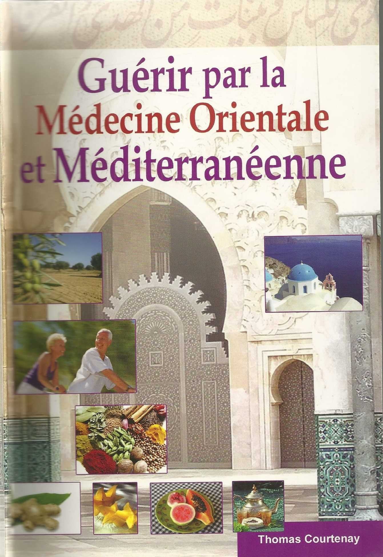 Guérir par la médecine orientale et méditerranéenne (Médecine arabe) book