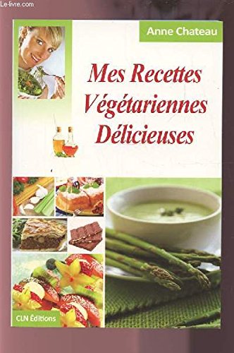 MES RECETTES VEGETARIENNES DELICIEUSES. book