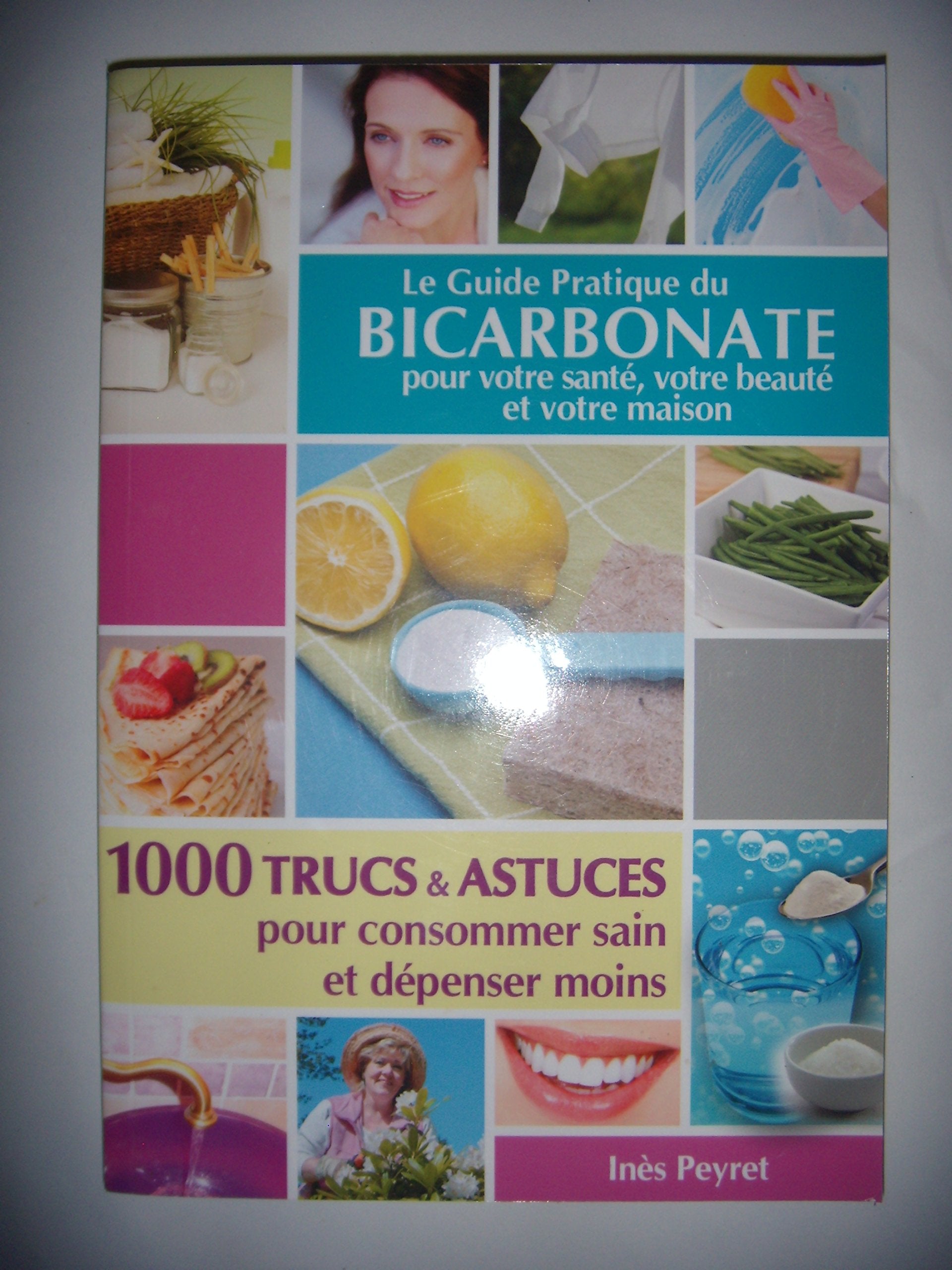 Le Guide Pratique du Bicarbonate pour votre santé,votre beauté et votre maison Books