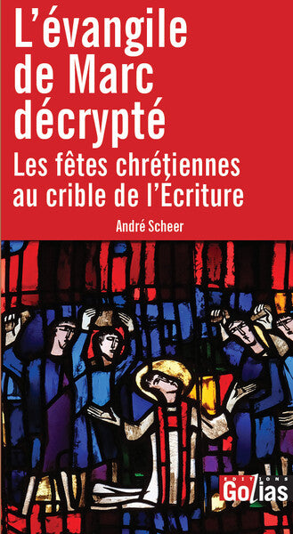 L'Evangile de Marc décrypté : les fêtes chrétiennes au crible de l'Ecriture book