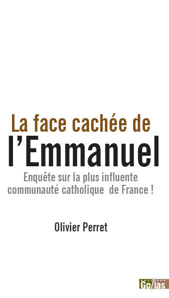 La face cachée de l'Emmanuel : enquête sur la plus influente communauté catholique de France ! Books