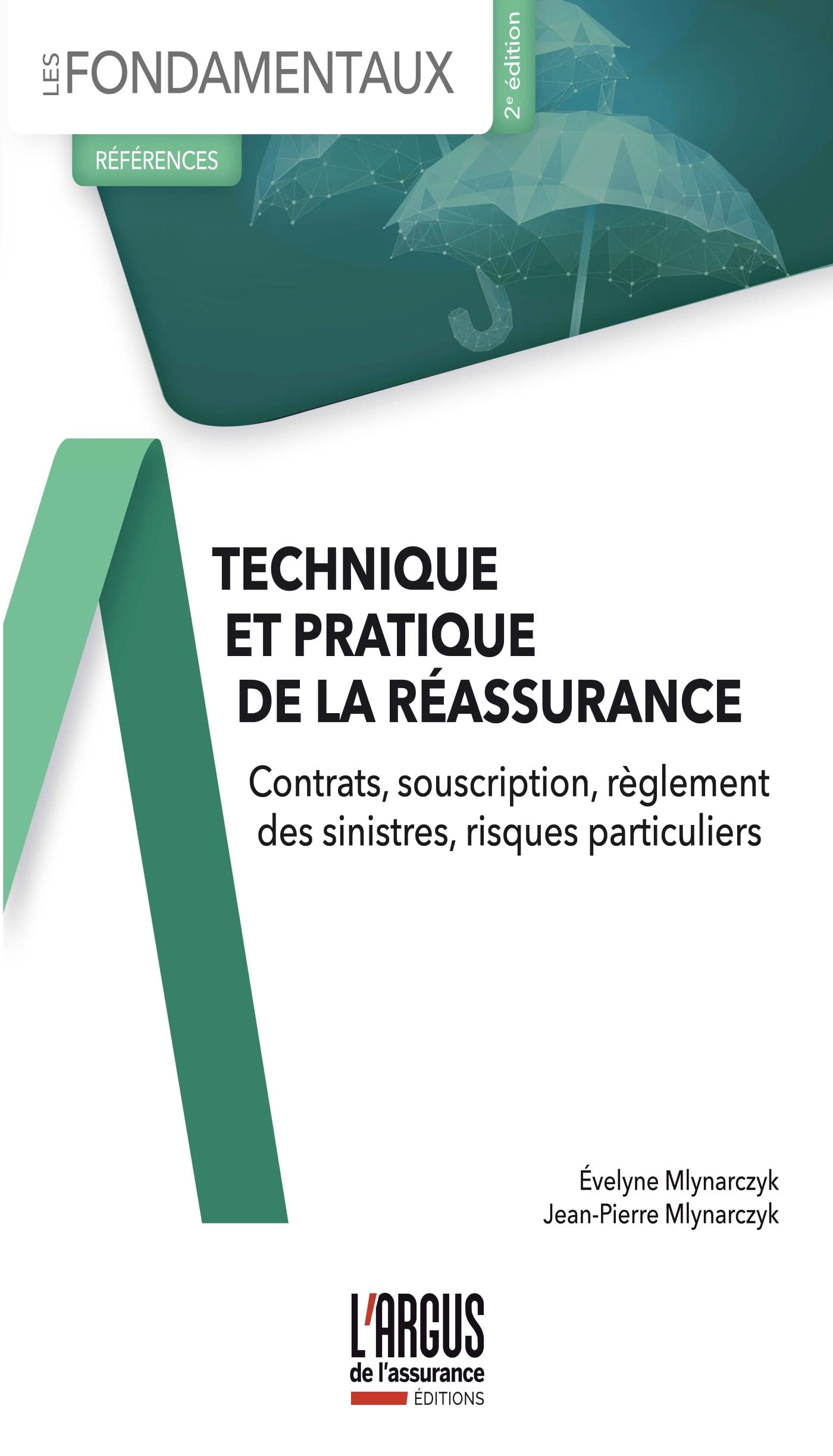 Technique et pratique de la réassurance: Contrats, souscription, règlement des sinistres, risques particuliers Law
