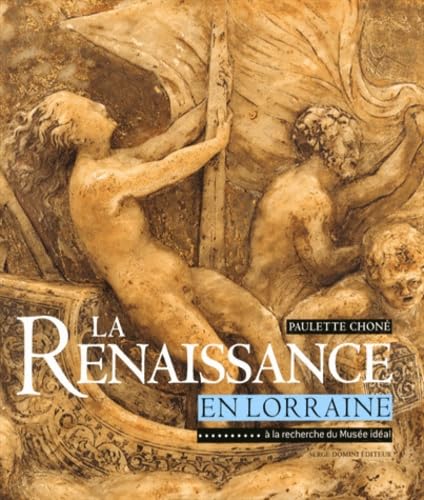 La Renaissance en Lorraine...à la recherche du musée idéal: A la recherche du Musée idéal Contemporary literature