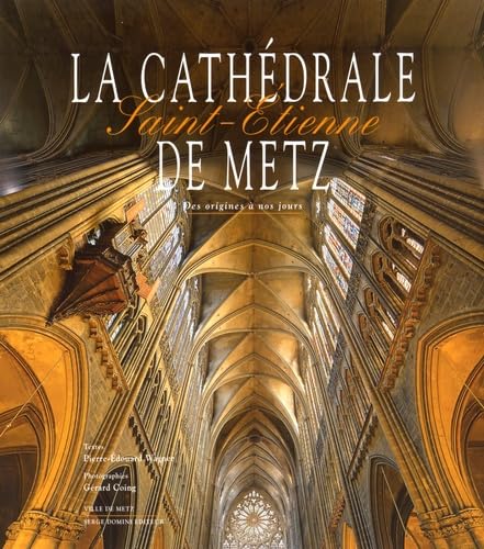 La cathédrale Saint-Etienne de Metz: Des origines à nos jours book