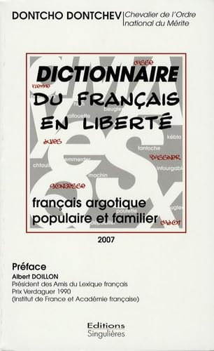 Dictionnaire du français en liberté: Français argotique, populaire et familier book