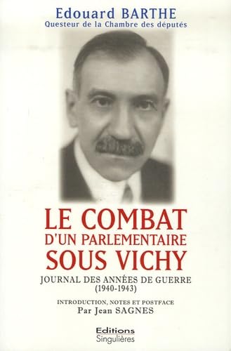 Le combat d'un parlementaire sous Vichy - journal des années de guerre, 1940-1943 Memories