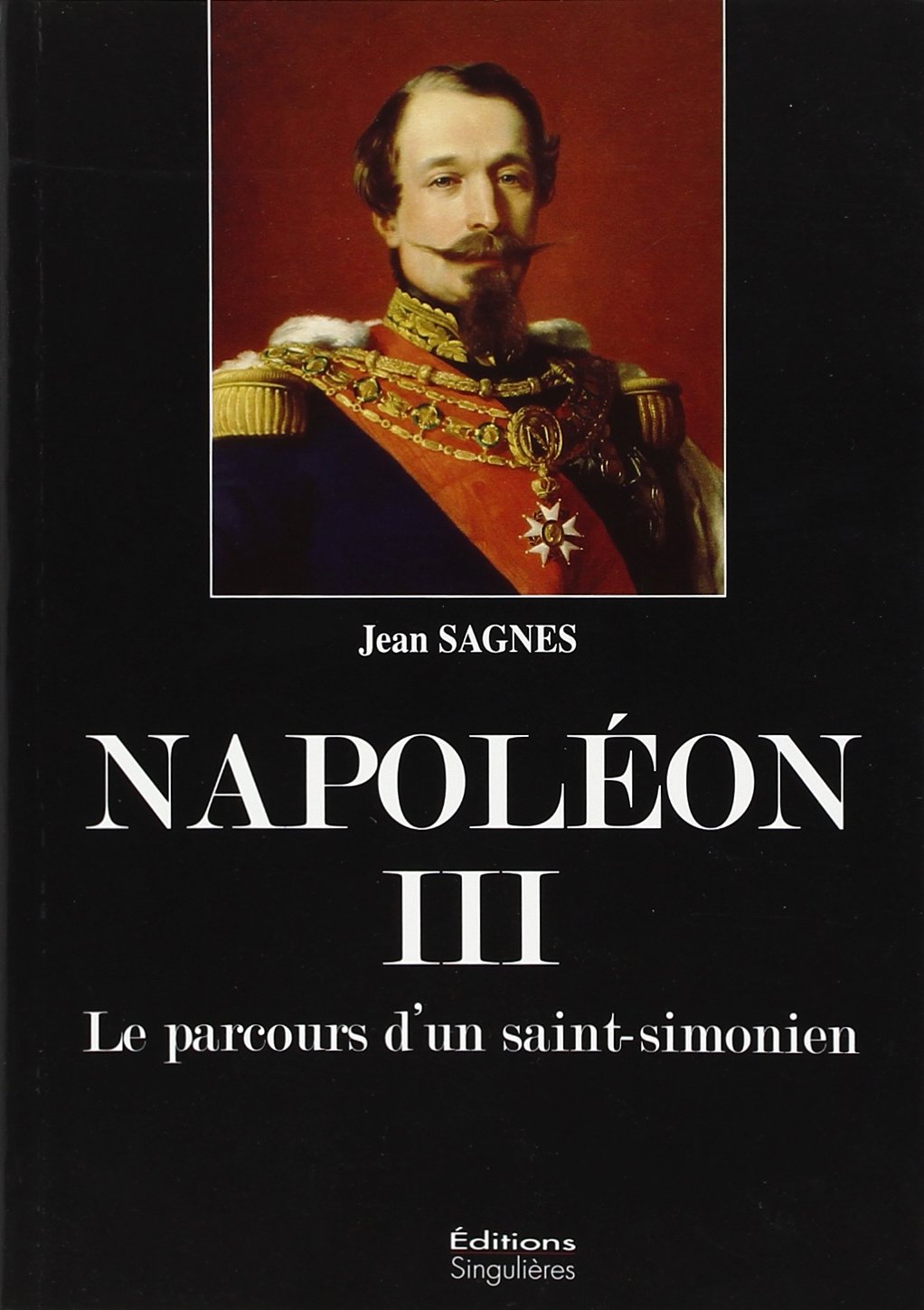 Napoléon III - le parcours d'un Saint-Simonien Politics & History
