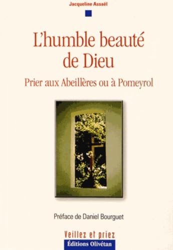 L'humble beauté de Dieu: Prier aux Abeillères ou à Pomeyrol book