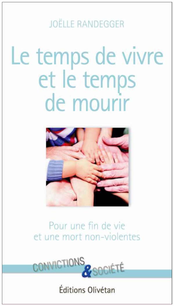 Le temps de vivre et le temps de mourir. Pour une fin de vie et une mort non-violentes Ou Réponse à Books