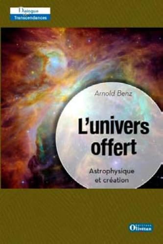 L univers offert: Astrophysique et création book