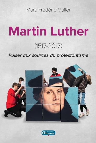 Martin Luther (1517-2017) Puiser aux sources de la Réforme: Puiser aux sources du protestantisme Religion & Esotericism