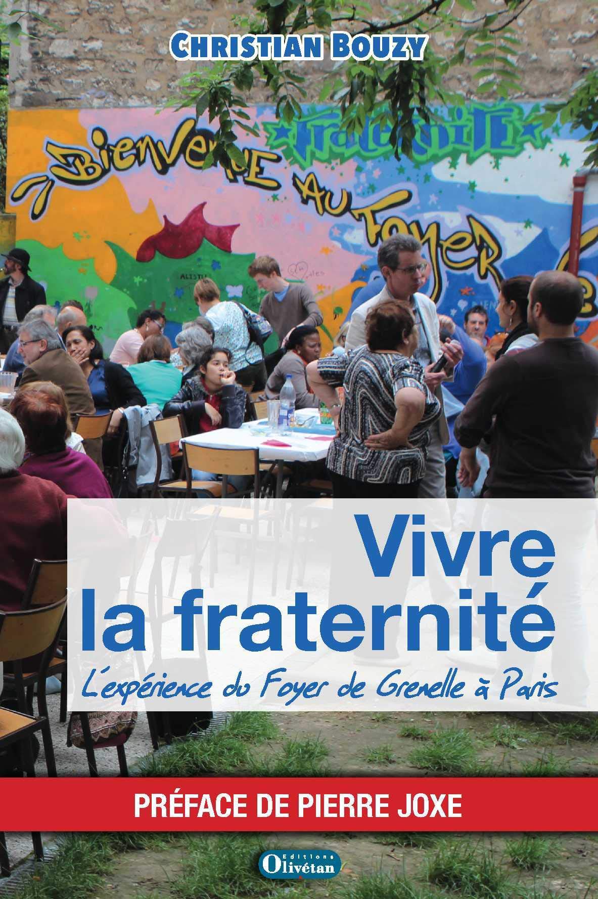 Vivre la Fraternité - Préface de Pierre Joxe: L expérience du Foyer de Grenelle à Paris Religion & Esotericism