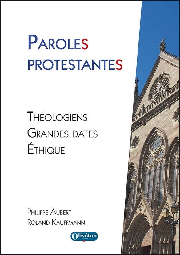Paroles protestantes: Théologiens, grandes dates, éthique Religion & Esotericism